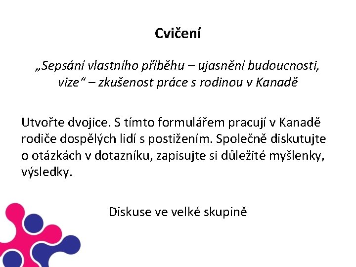 Cvičení „Sepsání vlastního příběhu – ujasnění budoucnosti, vize“ – zkušenost práce s rodinou v