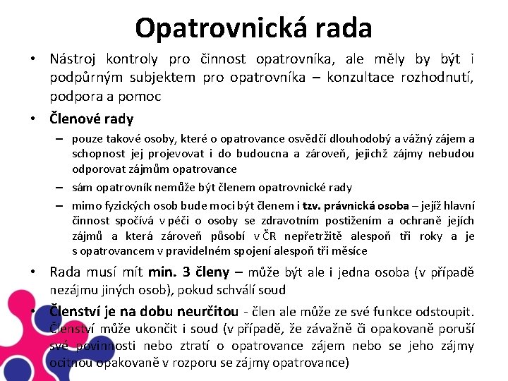 Opatrovnická rada • Nástroj kontroly pro činnost opatrovníka, ale měly by být i podpůrným