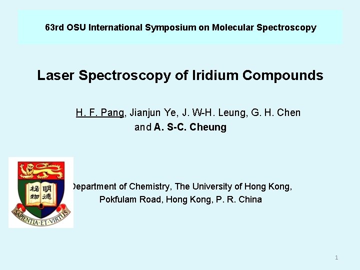 63 rd OSU International Symposium on Molecular Spectroscopy Laser Spectroscopy of Iridium Compounds H.