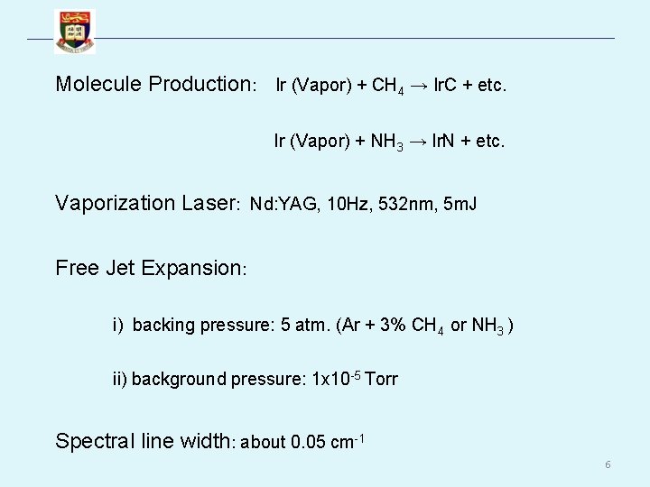 Molecule Production: Ir (Vapor) + CH 4 → Ir. C + etc. Ir (Vapor)