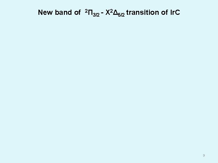 New band of 2Π 3/2 - X 2Δ 5/2 transition of Ir. C 9