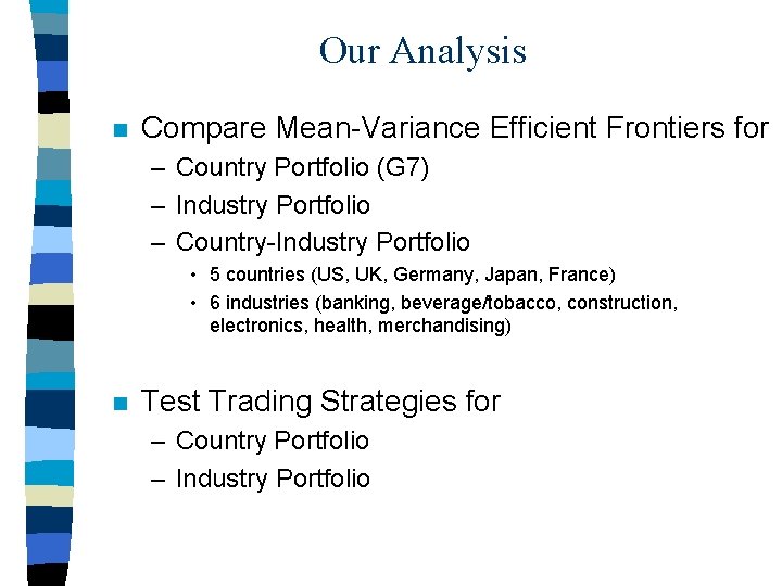 Our Analysis n Compare Mean-Variance Efficient Frontiers for – Country Portfolio (G 7) –