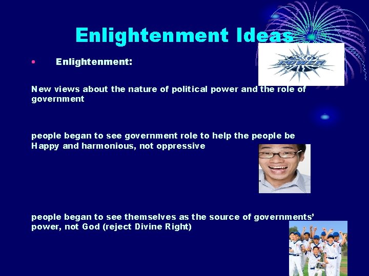 Enlightenment Ideas • Enlightenment: New views about the nature of political power and the