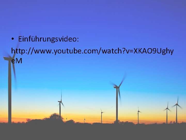  • Einführungsvideo: http: //www. youtube. com/watch? v=XKAO 9 Ughy e. M 