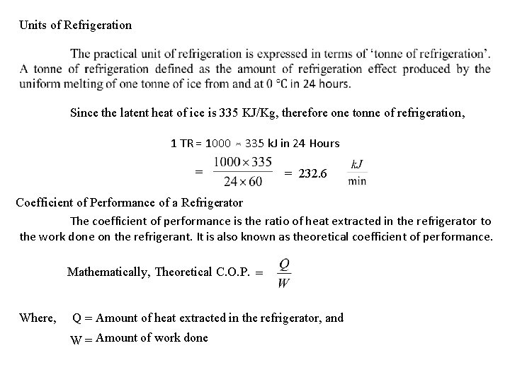 Units of Refrigeration Since the latent heat of ice is 335 KJ/Kg, therefore one