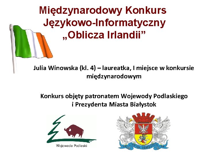 Międzynarodowy Konkurs Językowo-Informatyczny „Oblicza Irlandii” Julia Winowska (kl. 4) – laureatka, I miejsce w