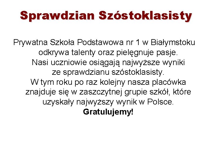 Sprawdzian Szóstoklasisty Prywatna Szkoła Podstawowa nr 1 w Białymstoku odkrywa talenty oraz pielęgnuje pasje.