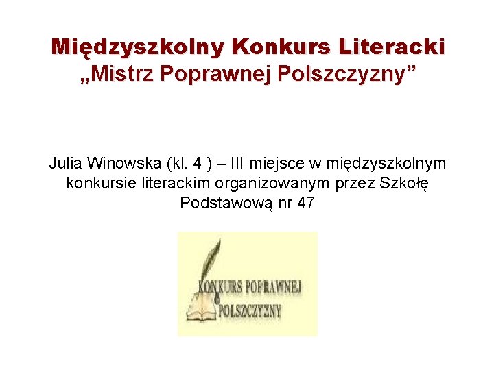 Międzyszkolny Konkurs Literacki „Mistrz Poprawnej Polszczyzny” Julia Winowska (kl. 4 ) – III miejsce