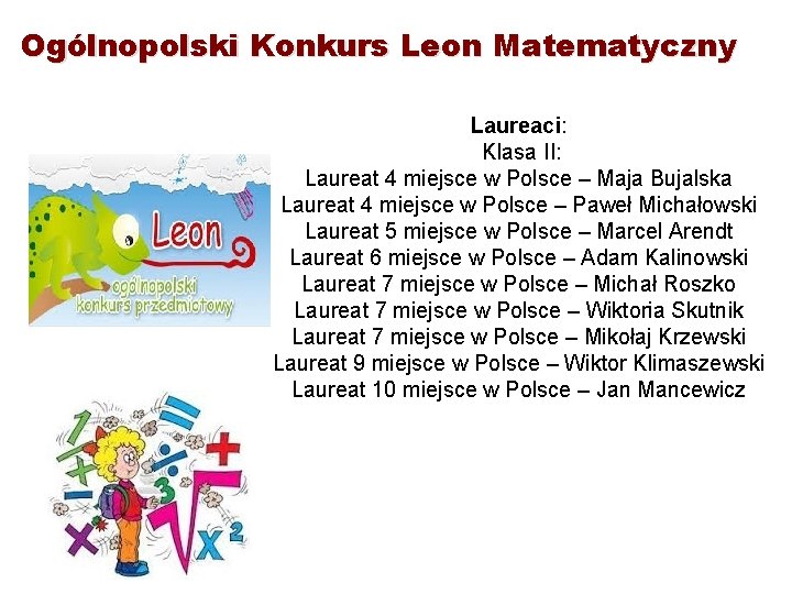 Ogólnopolski Konkurs Leon Matematyczny Laureaci: Klasa II: Laureat 4 miejsce w Polsce – Maja