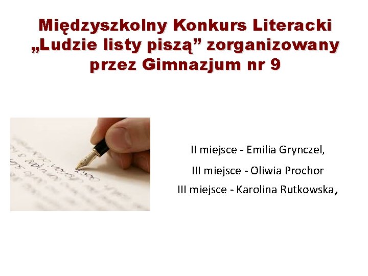 Międzyszkolny Konkurs Literacki „Ludzie listy piszą” zorganizowany przez Gimnazjum nr 9 II miejsce -