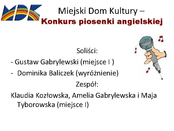 Miejski Dom Kultury – Konkurs piosenki angielskiej Soliści: - Gustaw Gabrylewski (miejsce I )