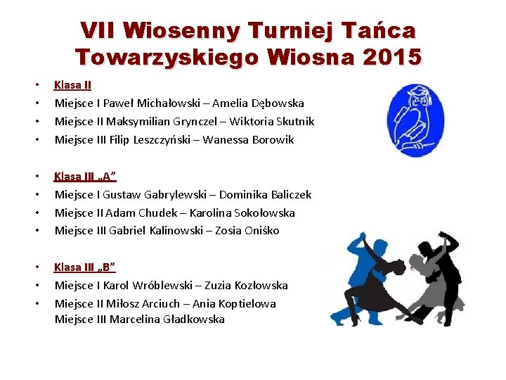 VII Wiosenny Turniej Tańca Towarzyskiego Wiosna 2015 • • Klasa II Miejsce I Paweł