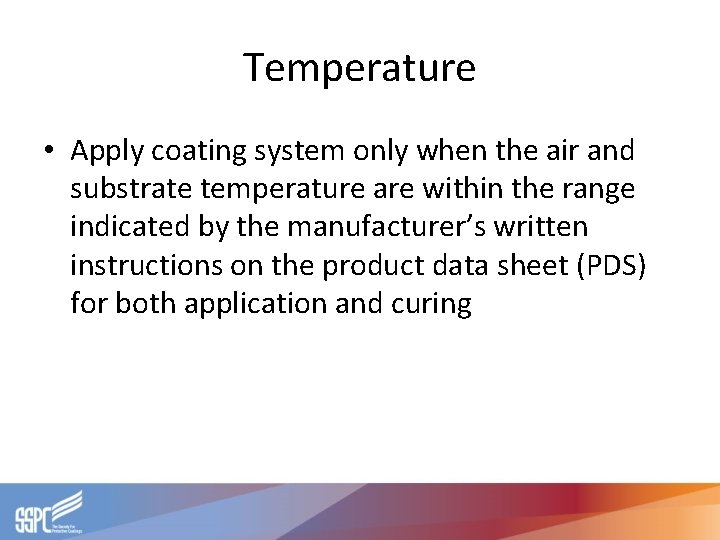 Temperature • Apply coating system only when the air and substrate temperature are within Temperature • Apply coating system only when the air and substrate temperature are within