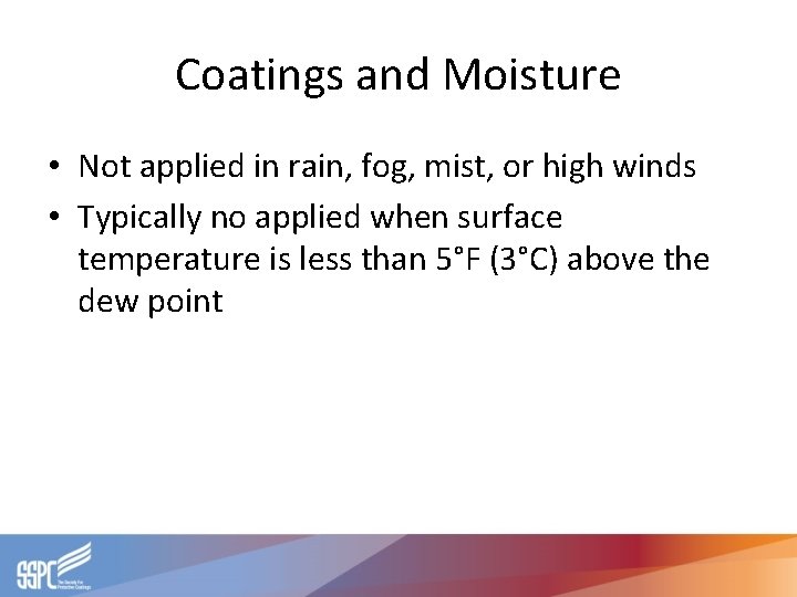 Coatings and Moisture • Not applied in rain, fog, mist, or high winds • Coatings and Moisture • Not applied in rain, fog, mist, or high winds •