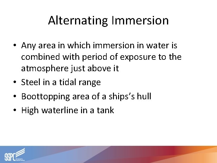 Alternating Immersion • Any area in which immersion in water is combined with period Alternating Immersion • Any area in which immersion in water is combined with period
