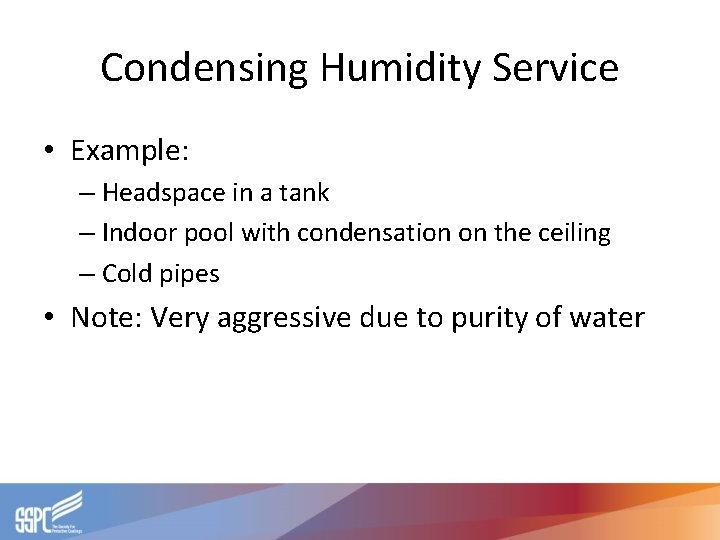Condensing Humidity Service • Example: – Headspace in a tank – Indoor pool with Condensing Humidity Service • Example: – Headspace in a tank – Indoor pool with