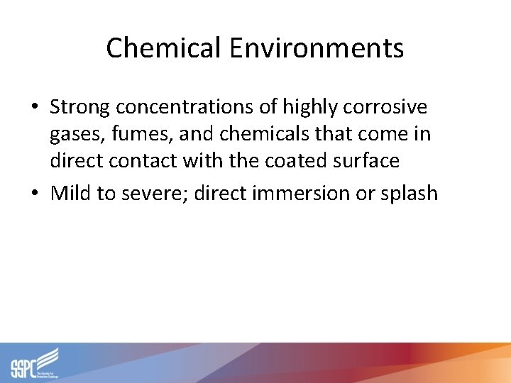 Chemical Environments • Strong concentrations of highly corrosive gases, fumes, and chemicals that come Chemical Environments • Strong concentrations of highly corrosive gases, fumes, and chemicals that come