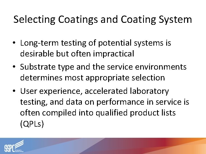 Selecting Coatings and Coating System • Long-term testing of potential systems is desirable but Selecting Coatings and Coating System • Long-term testing of potential systems is desirable but