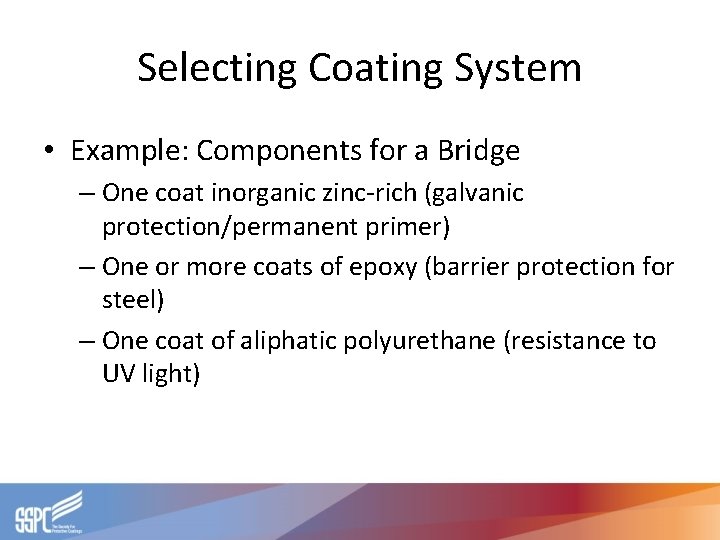 Selecting Coating System • Example: Components for a Bridge – One coat inorganic zinc-rich Selecting Coating System • Example: Components for a Bridge – One coat inorganic zinc-rich