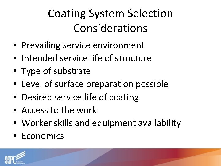 Coating System Selection Considerations • • Prevailing service environment Intended service life of structure Coating System Selection Considerations • • Prevailing service environment Intended service life of structure