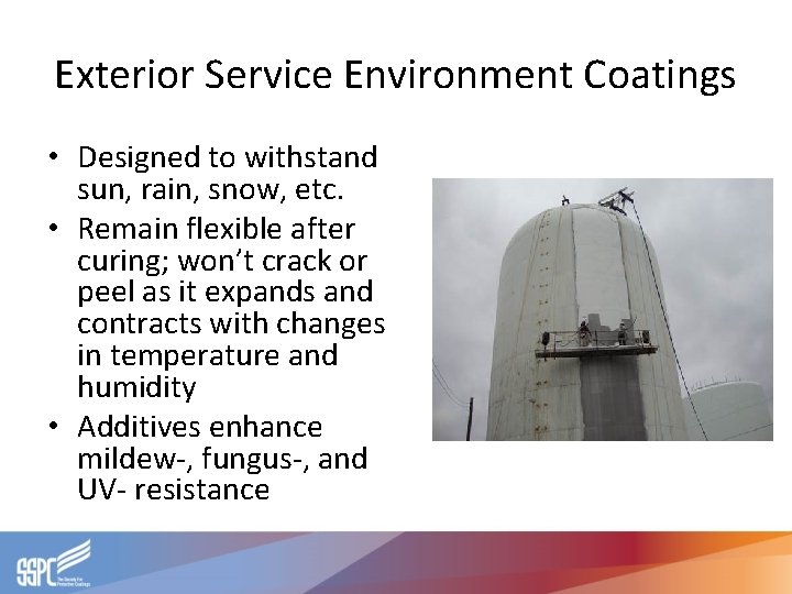 Exterior Service Environment Coatings • Designed to withstand sun, rain, snow, etc. • Remain Exterior Service Environment Coatings • Designed to withstand sun, rain, snow, etc. • Remain