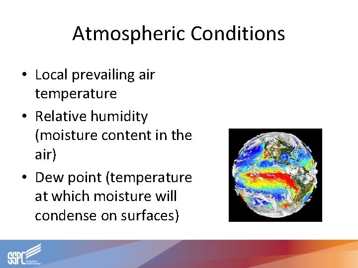 Atmospheric Conditions • Local prevailing air temperature • Relative humidity (moisture content in the Atmospheric Conditions • Local prevailing air temperature • Relative humidity (moisture content in the