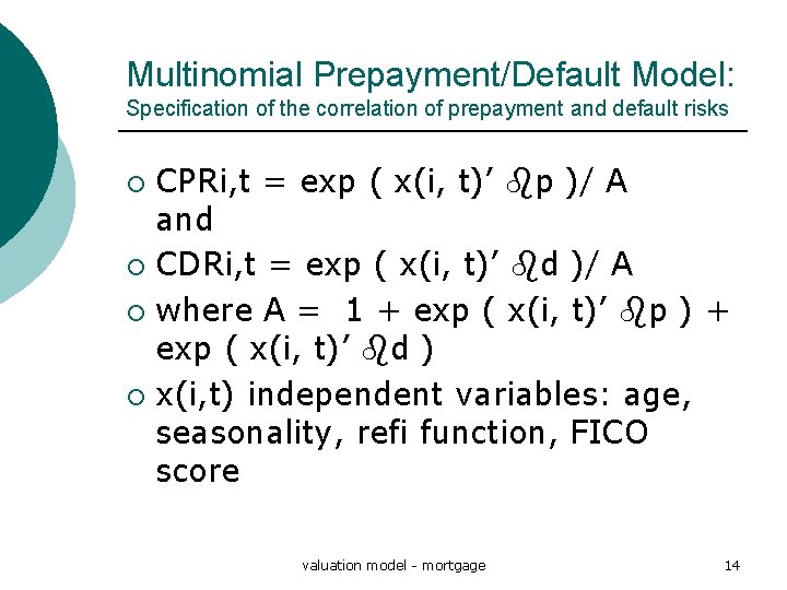 Multinomial Prepayment/Default Model: Specification of the correlation of prepayment and default risks CPRi, t Multinomial Prepayment/Default Model: Specification of the correlation of prepayment and default risks CPRi, t