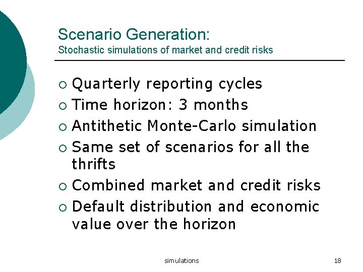 Scenario Generation: Stochastic simulations of market and credit risks Quarterly reporting cycles ¡ Time Scenario Generation: Stochastic simulations of market and credit risks Quarterly reporting cycles ¡ Time