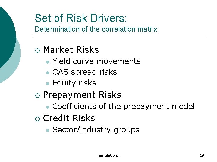 Set of Risk Drivers: Determination of the correlation matrix ¡ Market Risks l l Set of Risk Drivers: Determination of the correlation matrix ¡ Market Risks l l