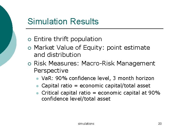 Simulation Results ¡ ¡ ¡ Entire thrift population Market Value of Equity: point estimate Simulation Results ¡ ¡ ¡ Entire thrift population Market Value of Equity: point estimate