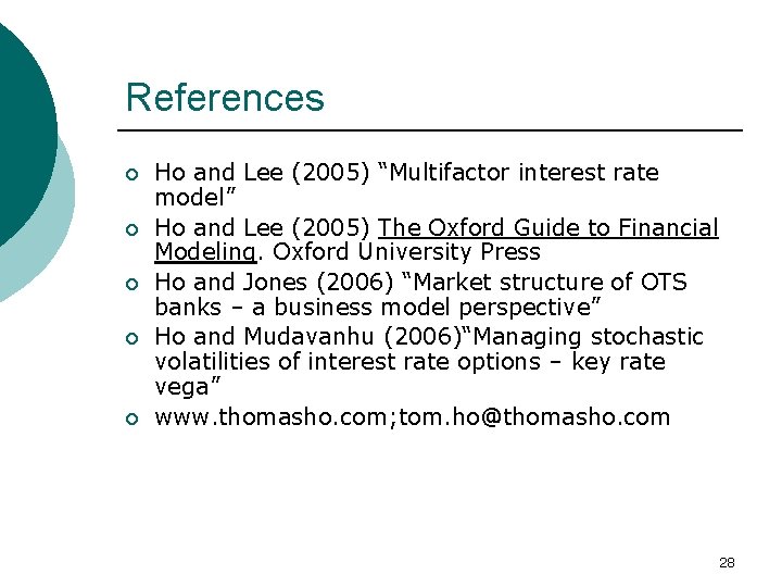 References ¡ ¡ ¡ Ho and Lee (2005) “Multifactor interest rate model” Ho and References ¡ ¡ ¡ Ho and Lee (2005) “Multifactor interest rate model” Ho and