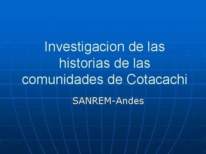 Investigacion de las historias de las comunidades de Cotacachi SANREM-Andes 