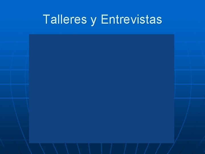 Talleres y Entrevistas 