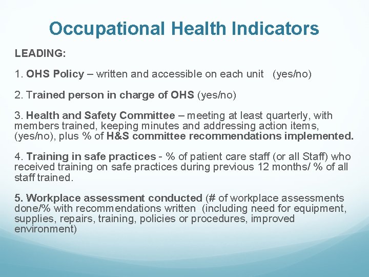 Occupational Health Indicators LEADING: 1. OHS Policy – written and accessible on each unit