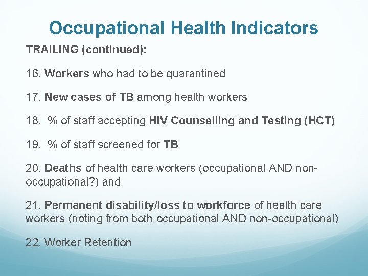 Occupational Health Indicators TRAILING (continued): 16. Workers who had to be quarantined 17. New