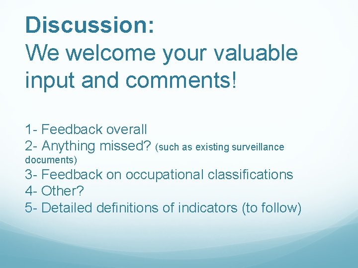 Discussion: We welcome your valuable input and comments! 1 - Feedback overall 2 -