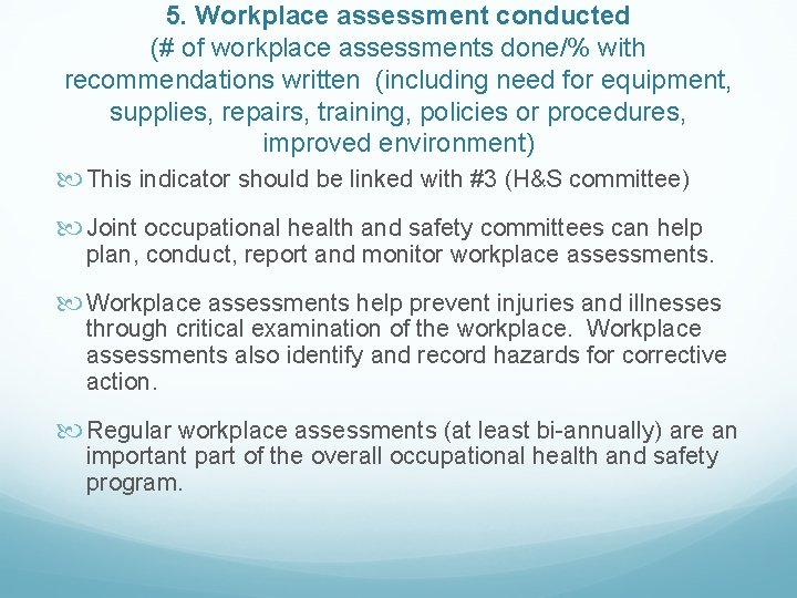 5. Workplace assessment conducted (# of workplace assessments done/% with recommendations written (including need