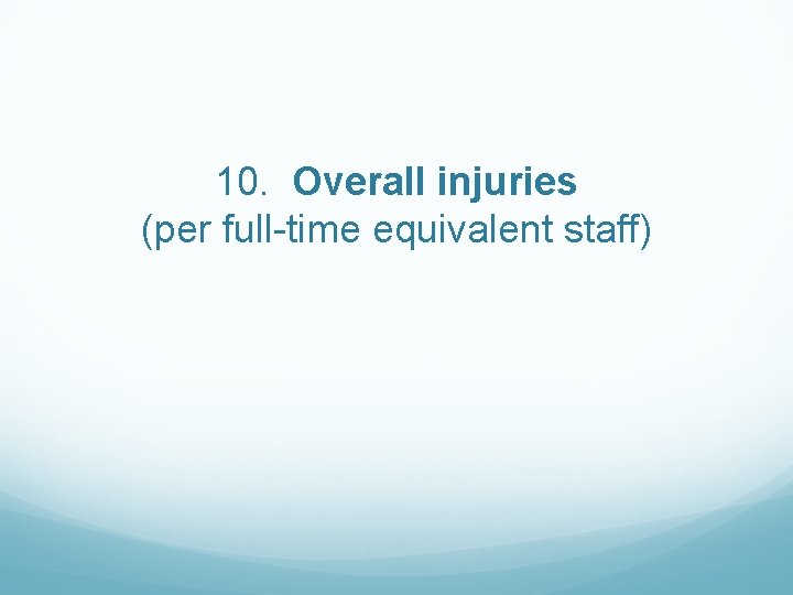 10. Overall injuries (per full-time equivalent staff) 