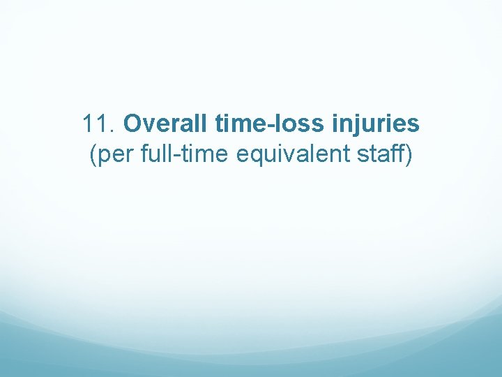 11. Overall time-loss injuries (per full-time equivalent staff) 