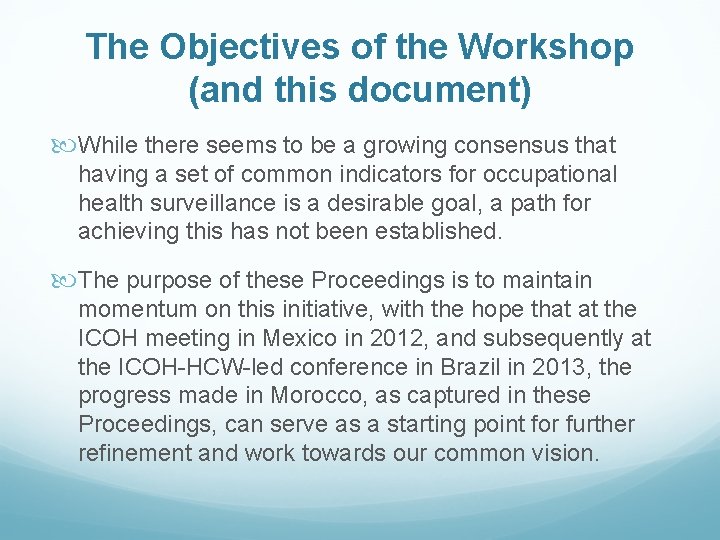 The Objectives of the Workshop (and this document) While there seems to be a