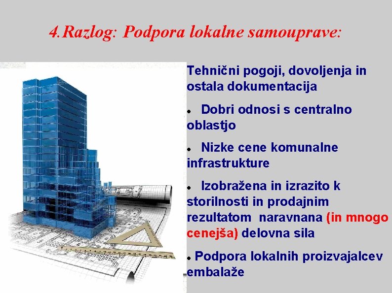 4. Razlog: Podpora lokalne samouprave: Tehnični pogoji, dovoljenja in ostala dokumentacija Dobri odnosi s