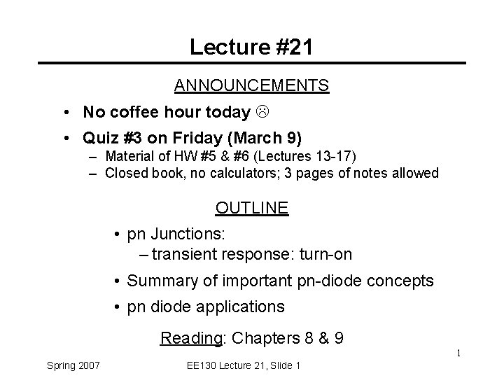 Lecture #21 ANNOUNCEMENTS • No coffee hour today • Quiz #3 on Friday (March