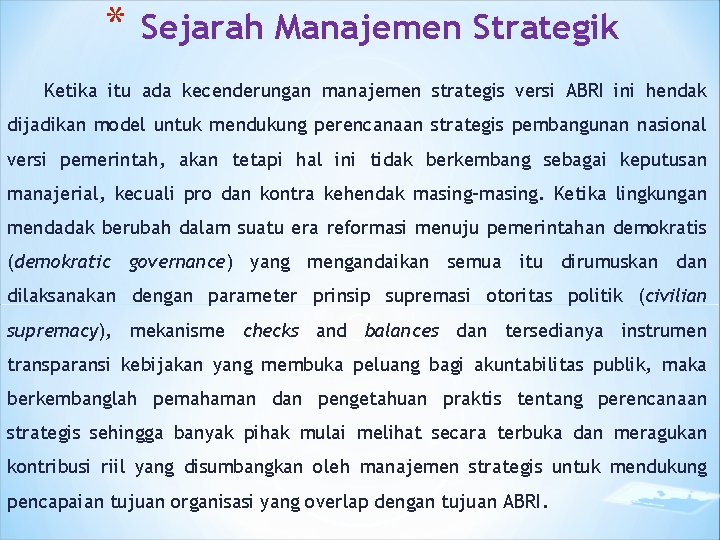 * Sejarah Manajemen Strategik Ketika itu ada kecenderungan manajemen strategis versi ABRI ini hendak