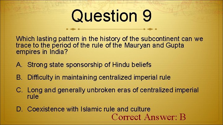 Question 9 Which lasting pattern in the history of the subcontinent can we trace