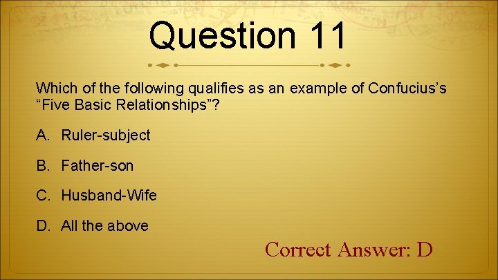 Question 11 Which of the following qualifies as an example of Confucius’s “Five Basic