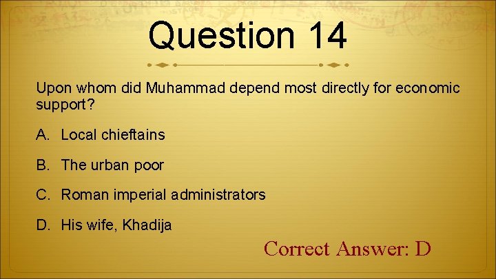 Question 14 Upon whom did Muhammad depend most directly for economic support? A. Local