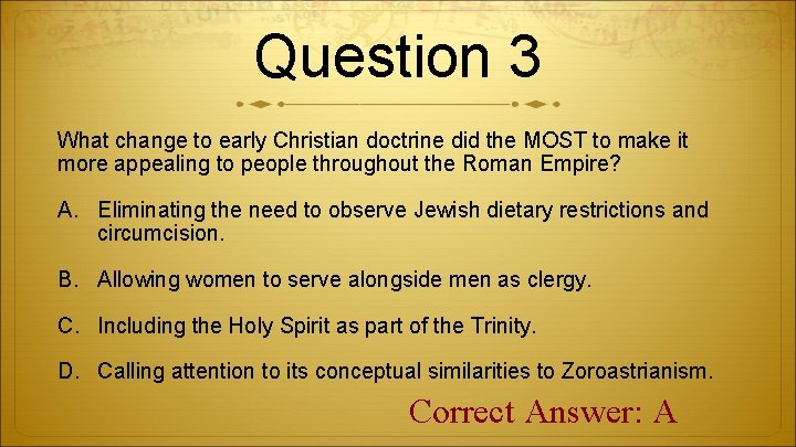 Question 3 What change to early Christian doctrine did the MOST to make it