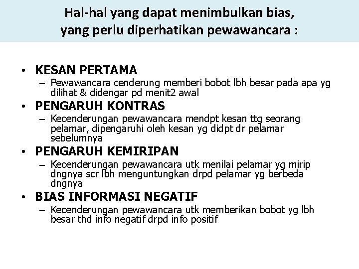 Hal-hal yang dapat menimbulkan bias, yang perlu diperhatikan pewawancara : • KESAN PERTAMA –