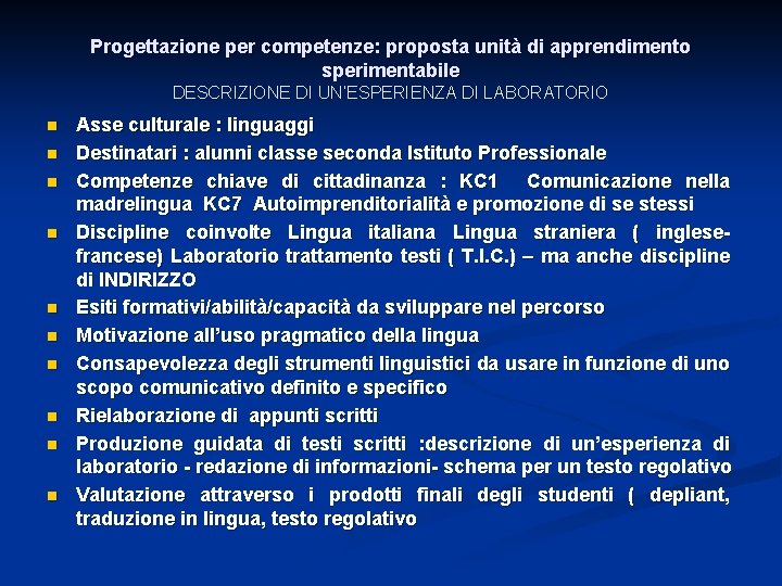 Progettazione per competenze: proposta unità di apprendimento sperimentabile DESCRIZIONE DI UN’ESPERIENZA DI LABORATORIO n