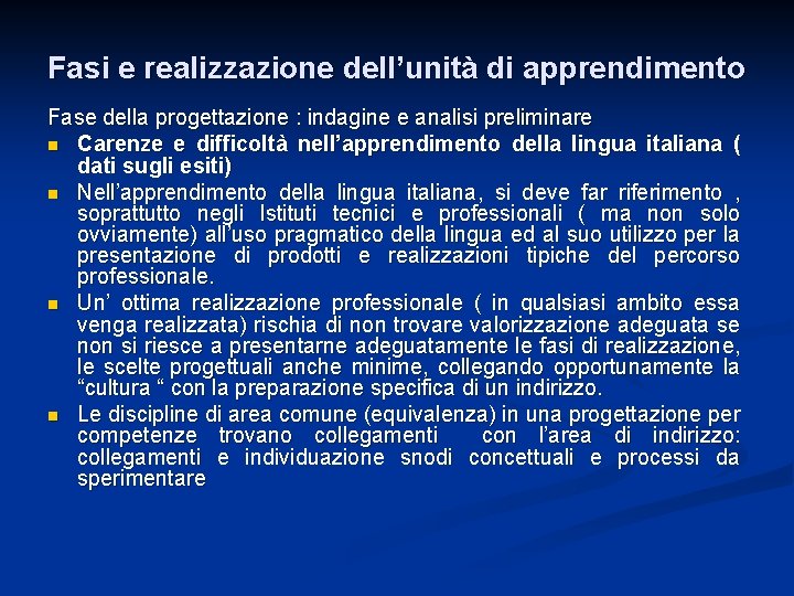 Fasi e realizzazione dell’unità di apprendimento Fase della progettazione : indagine e analisi preliminare